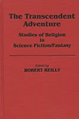 The Transcendent Adventure: Studies of Religion in Science Fiction/Fantasy