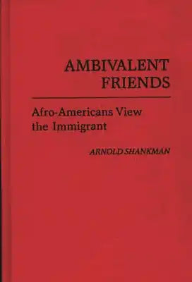 Ambivalent Friends: Afro-Americans View the Immigrant