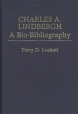 Charles A. Lindbergh: A Bio-Bibliography