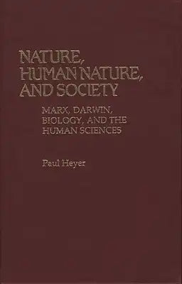 Nature, Human Nature, and Society: Marx, Darwin, Biology, and the Human Sciences