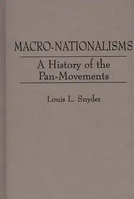 Macro-Nationalisms: A History of the Pan-Movements