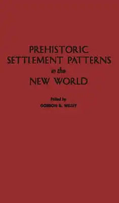 Prehistoric Settlement Patterns in the New World