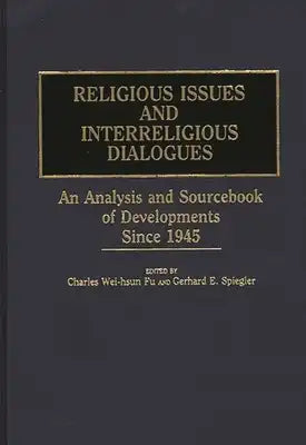 Religious Issues and Interreligious Dialogues: An Analysis and Sourcebook of Developments Since 1945