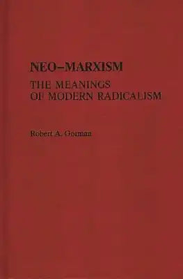 Neo-Marxism: The Meanings of Modern Radicalism
