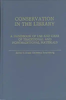 Conservation in the Library: A Handbook of Use and Care of Traditional and Nontraditional Materials