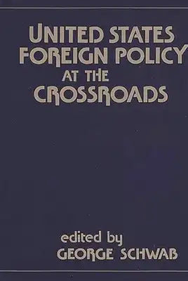 United States Foreign Policy at the Crossroads.