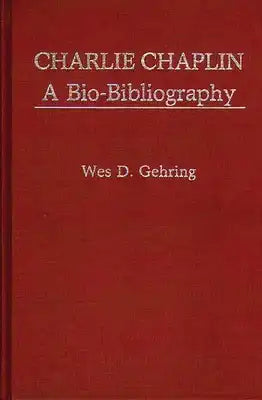 Charlie Chaplin: A Bio-Bibliography