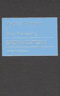 Historical Dictionary of Data Processing: Organizations