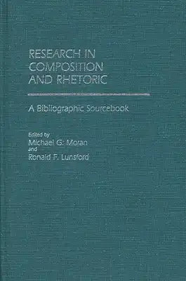 Research in Composition and Rhetoric: A Bibliographic Sourcebook