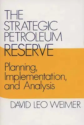 The Strategic Petroleum Reserve: Planning, Implementation, and Analysis