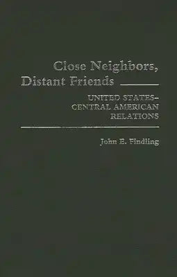 Close Neighbors, Distant Friends: United States-Central American Relations