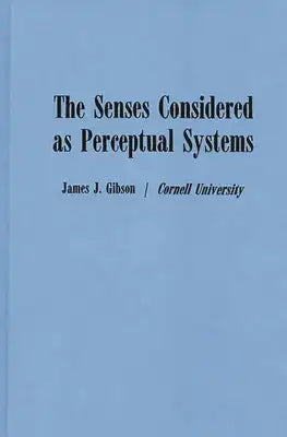 The Senses Considered as Perceptual Systems