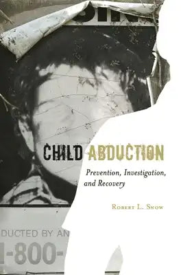 Child Abduction: Prevention, Investigation, and Recovery