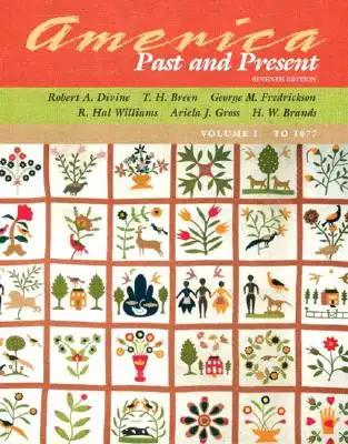 America Past and Present, Volume I (to 1877),