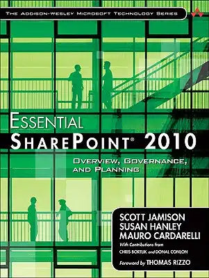 Essential Sharepoint 2010: Overview, Governance, and Planning