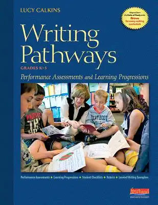 Writing Pathways: Performance Assessments and Learning Progressions, Grades K-8