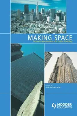 Making Space: Property Development and Urban Planning
