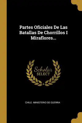 Partes Oficiales De Las Batallas De Chorrillos I Miraflores...