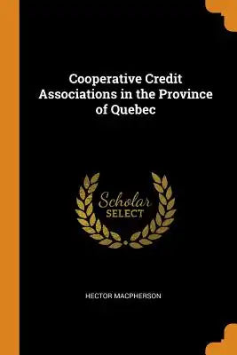 Cooperative Credit Associations in the Province of Quebec