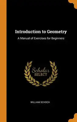 Introduction to Geometry: A Manual of Exercises for Beginners