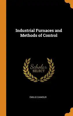 Industrial Furnaces and Methods of Control