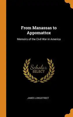 From Manassas to Appomattox: Memoirs of the Civil War in America