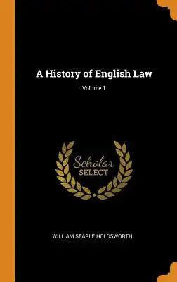 A History of English Law; Volume 1
