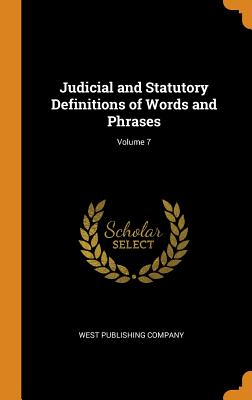 Judicial and Statutory Definitions of Words and Phrases; Volume 7