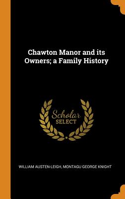 Chawton Manor and Its Owners; A Family History