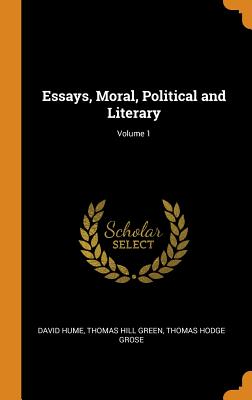 Essays, Moral, Political and Literary; Volume 1