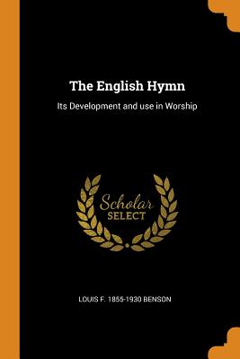 The English Hymn: Its Development and Use in Worship