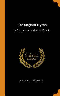 The English Hymn: Its Development and Use in Worship