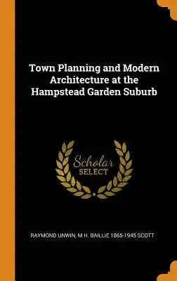 Town Planning and Modern Architecture at the Hampstead Garden Suburb
