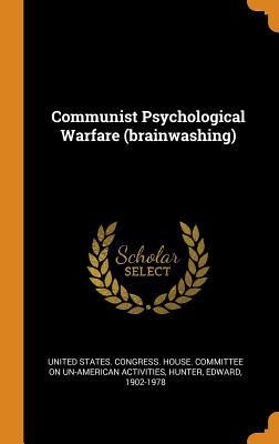 Communist Psychological Warfare (Brainwashing)