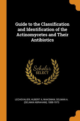 Guide to the Classification and Identification of the Actinomycetes and Their Antibiotics