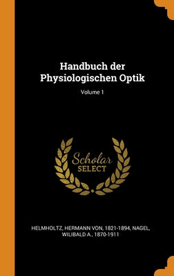 Handbuch der Physiologischen Optik; Volume 1