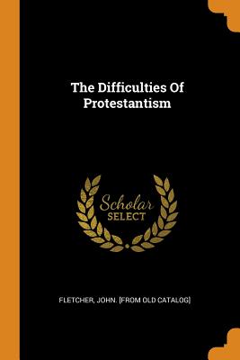 The Difficulties of Protestantism