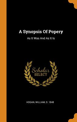 A Synopsis of Popery: As It Was and as It Is