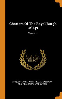 Charters of the Royal Burgh of Ayr; Volume 11