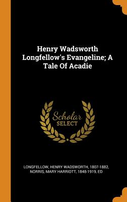 Henry Wadsworth Longfellow's Evangeline; A Tale of Acadie