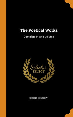 The Poetical Works: Complete In One Volume