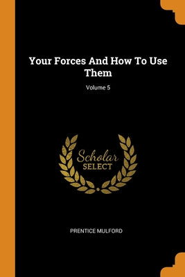 Your Forces And How To Use Them; Volume 5