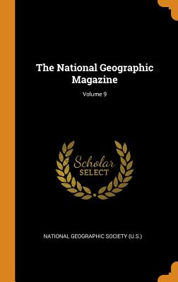 The National Geographic Magazine; Volume 9