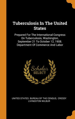 Tuberculosis In The United States: Prepared For The International Congress On Tuberculosis, Washington, September 21 To October 12, 1908. Department O
