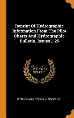 Reprint of Hydrographic Information from the Pilot Charts and Hydrographic Bulletin, Issues 1-25