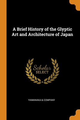 A Brief History of the Glyptic Art and Architecture of Japan