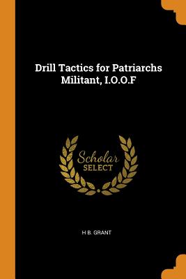 Drill Tactics for Patriarchs Militant, I.O.O.F