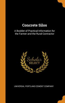 Concrete Silos: A Booklet of Practical Information for the Farmer and the Rural Contractor