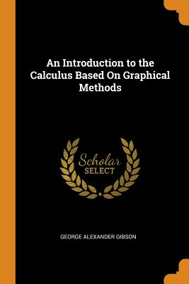 An Introduction to the Calculus Based on Graphical Methods