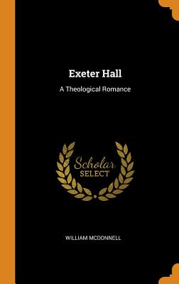 Exeter Hall: A Theological Romance